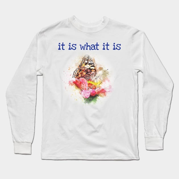 Life is what it is Long Sleeve T-Shirt by be happy